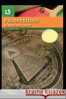 Prosperidad - El Alma del Exito Dra Gabriela Paz 9781692758028 Independently Published - książka