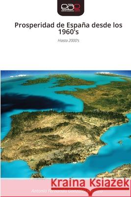 Prosperidad de España desde los 1960's González Recuero, Antonio Fernando 9786209485114 Editorial Académica Española - książka