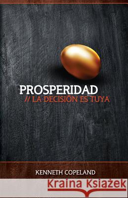 Prosperidad: La Decision Ed Suya: Prosperity - The Choice Is Yours Kenneth Copeland 9780881147308 Kenneth Copeland Ministries - książka