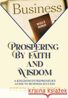 Prospering by Faith and Wisdom Otescia R. Johnson 9781955605892 B.O.Y. Publications, Inc. - książka