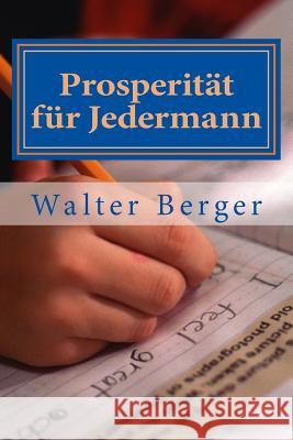 Prosperitaet fuer Jedermann: Wer schreibt, der bleibt! Berger, Walter 9783981482492 Taschengeld Management - książka