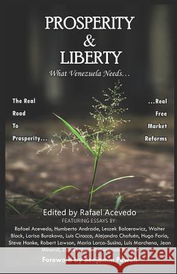 Prosperity & Liberty: What Venezuela needs... Rafael Acevedo Benjamin Powell Rafael Acevedo 9781093507034 Independently Published - książka