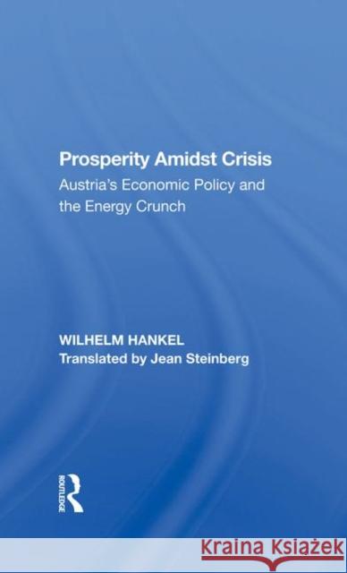 Prosperity Amidst Crisis: Austria's Economic Policy and the Energy Crunch Wilhelm Hankel Jean Steinberg 9780367284510 Routledge - książka