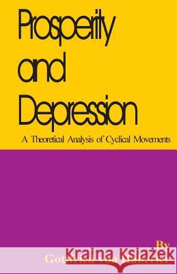Prosperity and Depression: A Theoretical Analysis of Cyclical Movements Gottfried Vo 9780898756395 University Press of the Pacific - książka