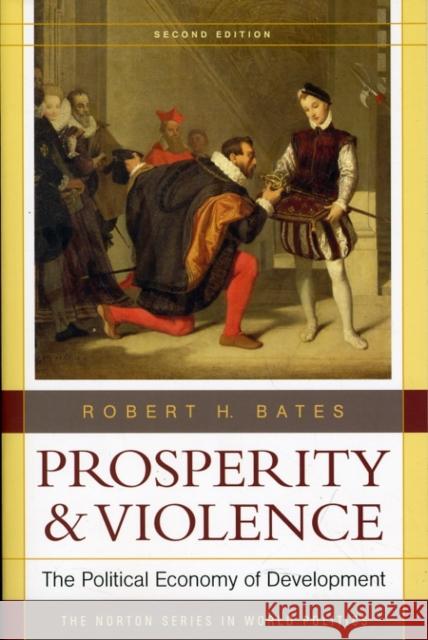 Prosperity and Violence: The Political Economy of Development Bates, Robert H. 9780393933833 W. W. Norton & Company - książka