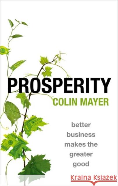 Prosperity: Better Business Makes the Greater Good Colin Mayer 9780198824008 Oxford University Press - książka