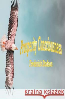 Prosperity Consciousness Frederick Dodson 9781460945964 Createspace - książka