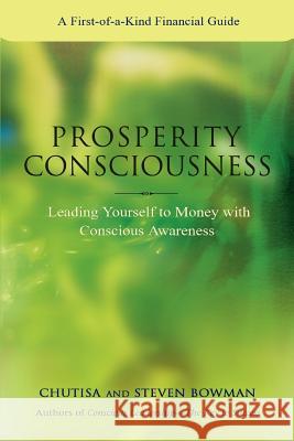 Prosperity Consciousness: Leading Yourself to Money with Conscious Awareness Bowman, Steven 9780595425969 iUniverse - książka