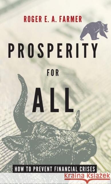 Prosperity for All: How to Prevent Financial Crises Roger E. A. Farmer 9780190621438 Oxford University Press, USA - książka