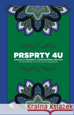 Prosperity For You: Lessons in Prosperity Consciousness Creation Cynthia Alice Anderson 9781719478649 Createspace Independent Publishing Platform - książka