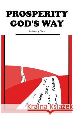 Prosperity God's Way Woody Clark 9781466313903 Createspace Independent Publishing Platform - książka