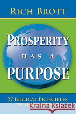 Prosperity Has a Purpose: 27 Biblical Principles to Understand Rich Brott 9781601850065 ABC Book Publishing - książka
