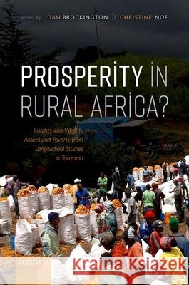 Prosperity in Rural Africa?: Insights Into Wealth, Assets, and Poverty from Longitudinal Studies in Tanzania Dan Brockington Christine Noe 9780198865872 Oxford University Press, USA - książka