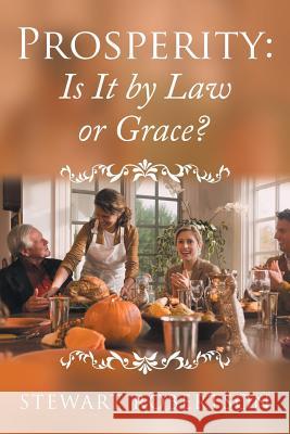 Prosperity: Is It by Law or Grace? Stewart Robertson 9781504306577 Balboa Press Australia - książka