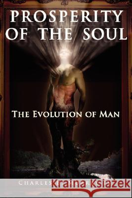 Prosperity of the Soul: The Evolution of Man Murray, Charles B., IV 9781434344274 Authorhouse - książka