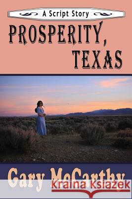 Prosperity, Texas: A Script Story Gary McCarthy 9781728985954 Independently Published - książka