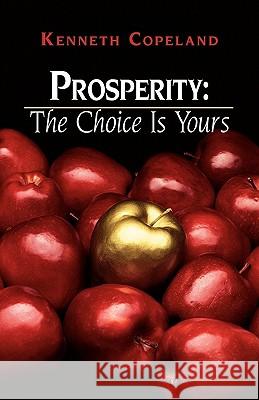 Prosperity: The Choice Is Yours Kenneth Copeland 9780881147285 Kenneth Copeland Publications - książka