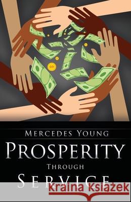 Prosperity Through Service: A Guide for How to Be, to Do, and to Have Mercedes Young Lisa Walls 9781735606309 Vivid Publishing, LLC - książka