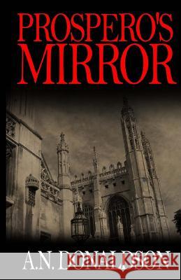 Prospero's Mirror A. N. Donaldson 9781483954585 Createspace - książka