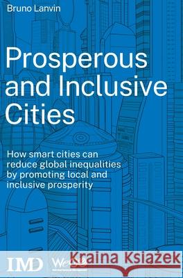 Prosperous and Inclusive Cities Bruno Lanvin 9782940485758 IMD International - książka