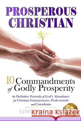 Prosperous Christian: 10 Commandments of Godly Prosperity Edward C. Hill 9781798503768 Independently Published - książka