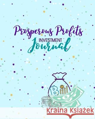 Prosperous Profits Investment Journal Lea Thompson 9781006333217 Blurb - książka