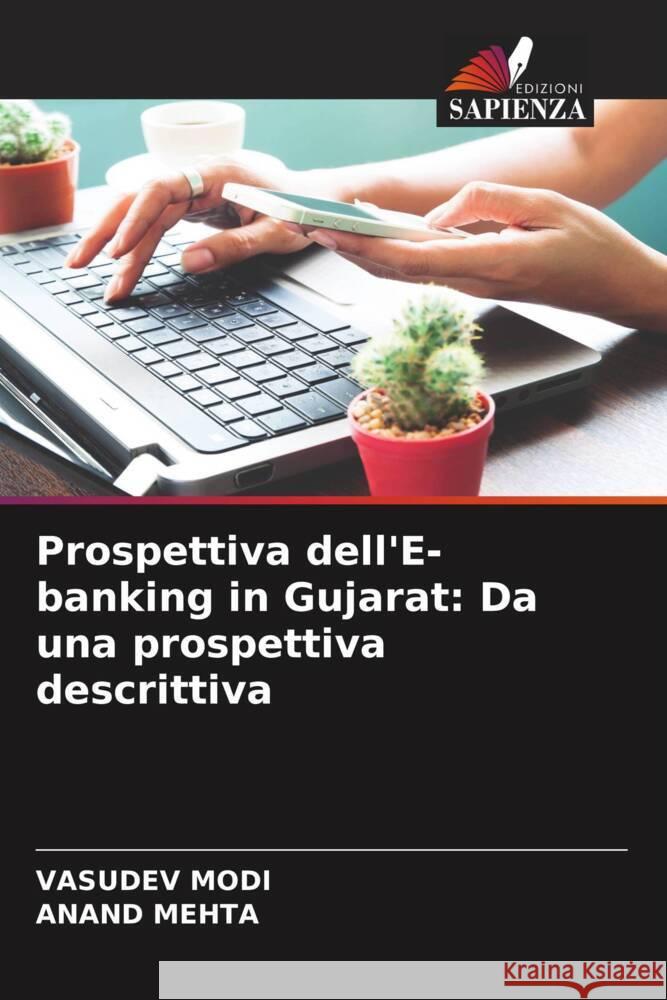 Prospettiva dell'E-banking in Gujarat: Da una prospettiva descrittiva Vasudev Modi Anand Mehta  9786205885437 Edizioni Sapienza - książka