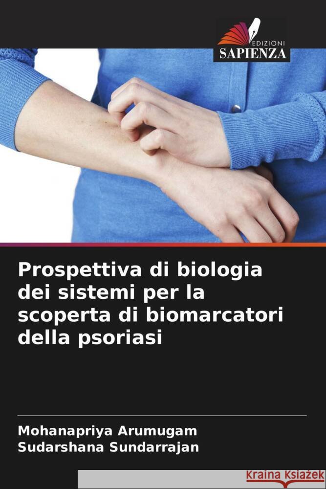 Prospettiva di biologia dei sistemi per la scoperta di biomarcatori della psoriasi Mohanapriya Arumugam Sudarshana Sundarrajan 9786207131112 Edizioni Sapienza - książka
