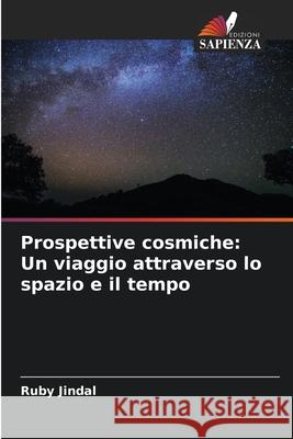 Prospettive cosmiche: Un viaggio attraverso lo spazio e il tempo Ruby Jindal 9786207800629 Edizioni Sapienza - książka