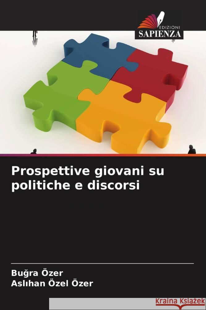 Prospettive giovani su politiche e discorsi Özer, Bugra, Özel Özer, Aslihan 9786205583524 Edizioni Sapienza - książka