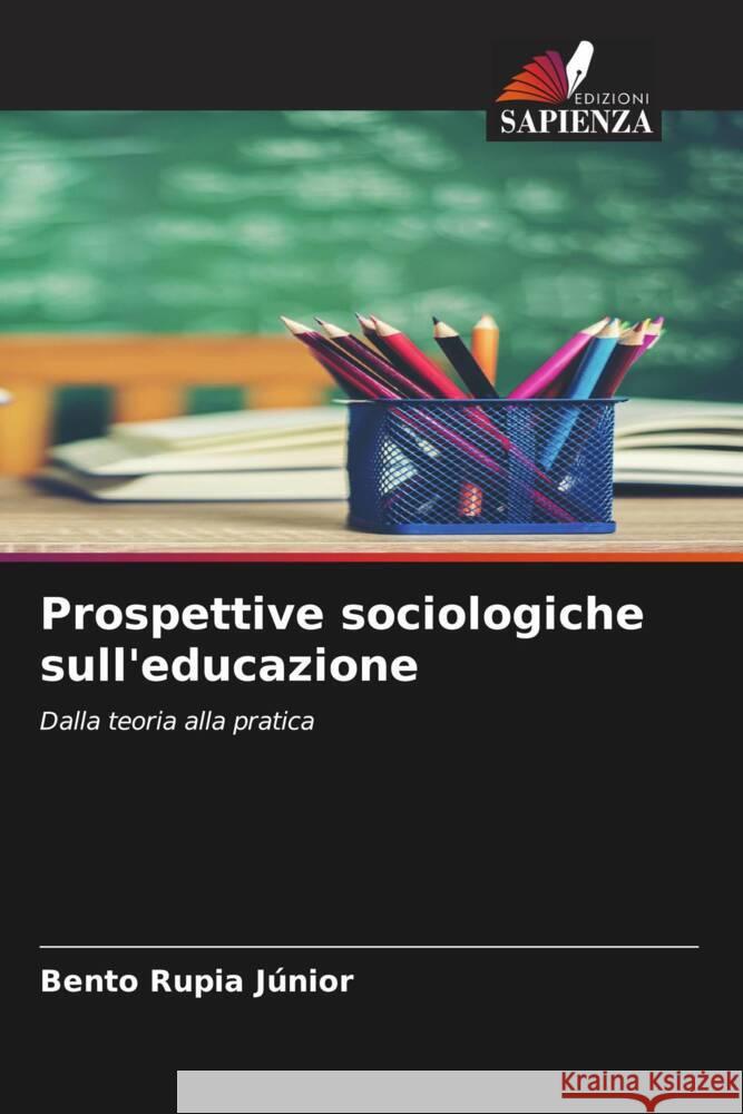 Prospettive sociologiche sull'educazione Bento Rupia J?nior 9786208173173 Edizioni Sapienza - książka