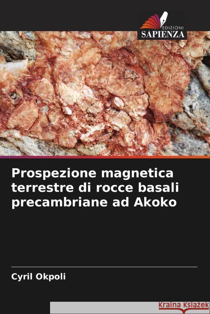 Prospezione magnetica terrestre di rocce basali precambriane ad Akoko Cyril Okpoli 9786207220618 Edizioni Sapienza - książka