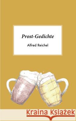 Prost-Gedichte Alfred Reichel 9783749465521 Books on Demand - książka