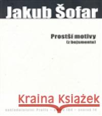 Prostší motivy (z bejsmentu) Jakub Šofar 9788073860011 Protis - książka