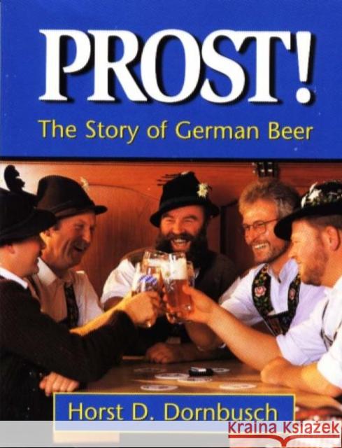 Prost!: The Story of German Beer Horst D. Dornbusch 9780937381557 Siris Books - książka