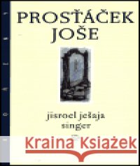 Prosťáček Joše Jisroel Ješaja Singer 9788072033010 Argo - książka