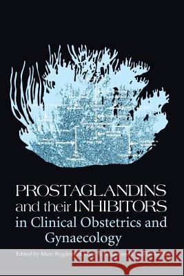 Prostaglandins and Their Inhibitors in Clinical Obstetrics and Gynaecology Bygdeman, M. 9789401167369 Springer - książka