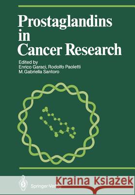 Prostaglandins in Cancer Research Enrico Garaci Rodolfo Paoletti M. Gabriella Santoro 9783642719066 Springer - książka