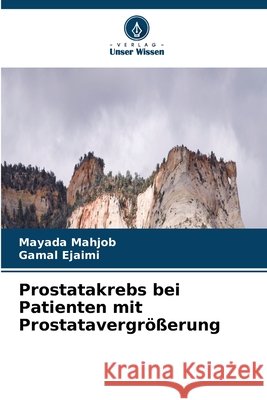 Prostatakrebs bei Patienten mit Prostatavergr??erung Mayada Mahjob Gamal Ejaimi 9786630407990 Verlag Unser Wissen - książka