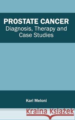 Prostate Cancer: Diagnosis, Therapy and Case Studies Karl Meloni 9781632413307 Hayle Medical - książka