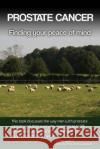 Prostate cancer: Finding your peace of mind Lepherd, Laurence 9781484152492 Createspace