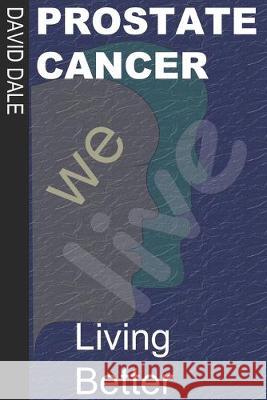 Prostate Cancer: Living Better David Dale 9781693800337 Independently Published - książka