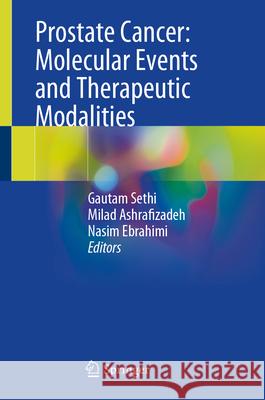 Prostate Cancer: Molecular Events and Therapeutic Modalities Gautam Sethi Milad Ashrafizadeh Nasim Ebrahimi 9789819746118 Springer - książka