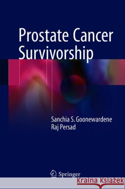 Prostate Cancer Survivorship Sanchia S. Goonewardene Raj Persad 9783319653570 Springer - książka