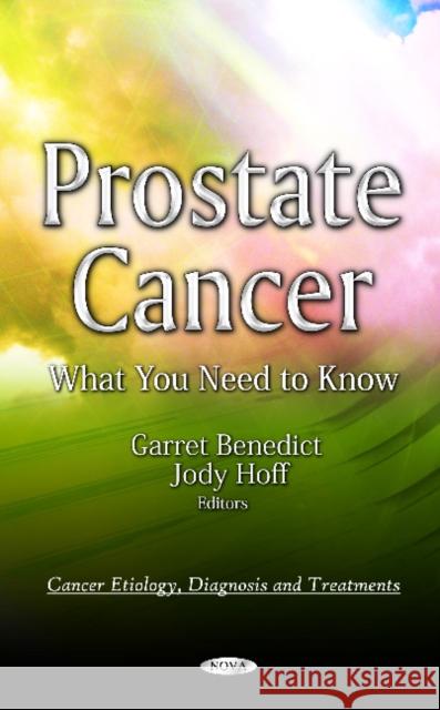 Prostate Cancer: What You Need to Know Garret Benedict, Jody Hoff 9781619421912 Nova Science Publishers Inc - książka