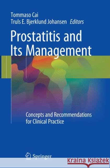 Prostatitis and Its Management: Concepts and Recommendations for Clinical Practice Cai, Tommaso 9783319797465 Springer - książka