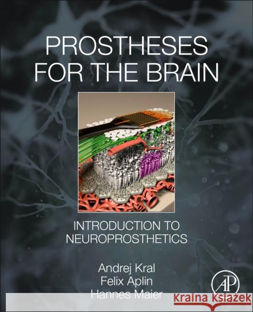 Prostheses for the Brain: Introduction to Neuroprosthetics Kral, Andrej 9780128188927 Academic Press - książka