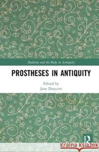 Prostheses in Antiquity Jane Draycott 9781472488091 Routledge - książka