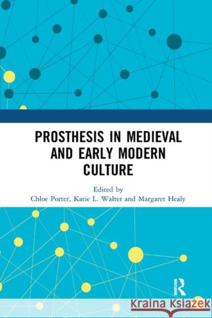 Prosthesis in Medieval and Early Modern Culture Chloe Porter Katie L. Walter Margaret Healy 9780367890971 Routledge - książka