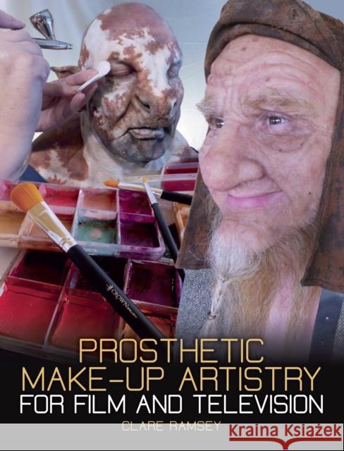 Prosthetic Make-Up Artistry for Film and Television Clare Ramsey 9781785005916 The Crowood Press Ltd - książka